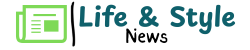 Life & Style News